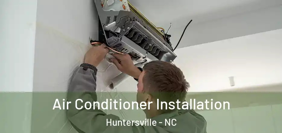  Air Conditioner Installation Huntersville - NC