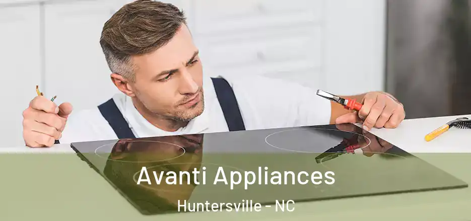  Avanti Appliances Huntersville - NC