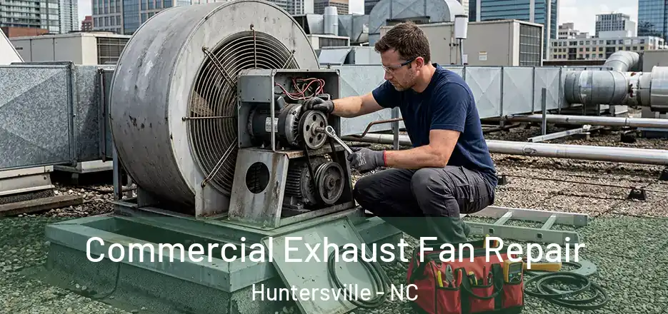  Commercial Exhaust Fan Repair Huntersville - NC