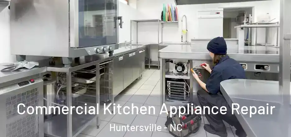  Commercial Kitchen Appliance Repair Huntersville - NC