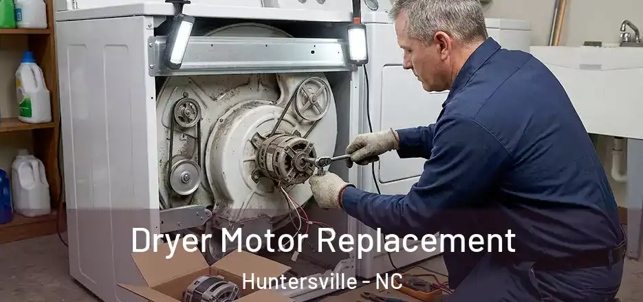  Dryer Motor Replacement Huntersville - NC