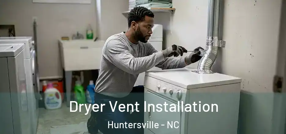  Dryer Vent Installation Huntersville - NC