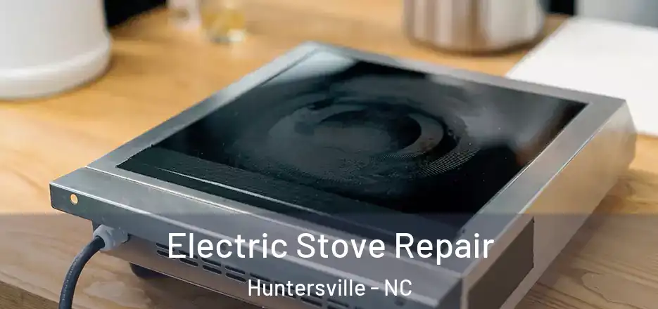  Electric Stove Repair Huntersville - NC