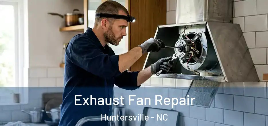  Exhaust Fan Repair Huntersville - NC