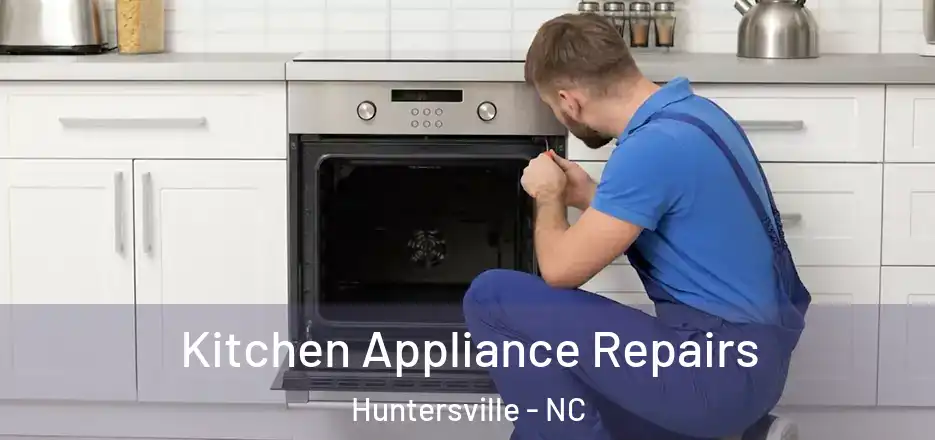  Kitchen Appliance Repairs Huntersville - NC