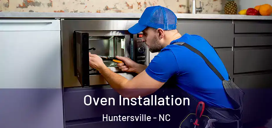  Oven Installation Huntersville - NC