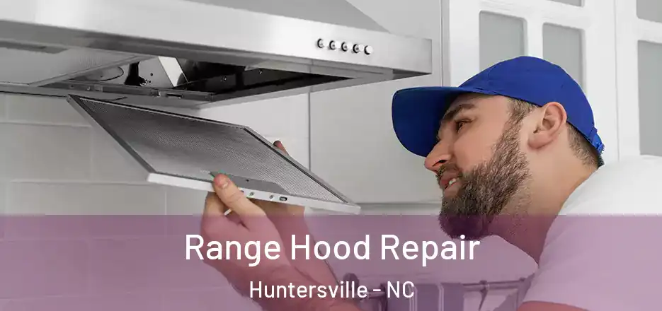  Range Hood Repair Huntersville - NC