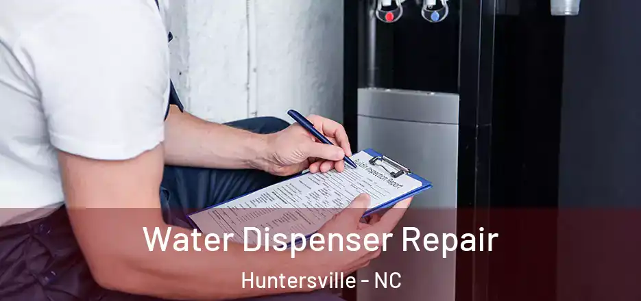  Water Dispenser Repair Huntersville - NC