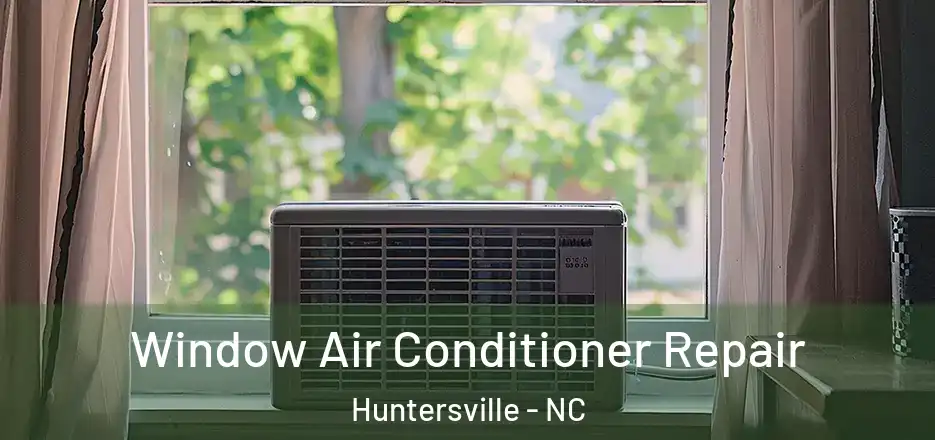  Window Air Conditioner Repair Huntersville - NC